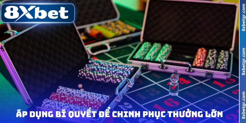 Áp dụng bí quyết để chinh phục thưởng lớn