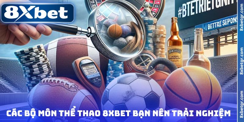 Các bộ môn thể thao 8XBET bạn nên trải nghiệm