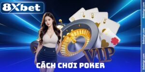 Cách chơi Poker