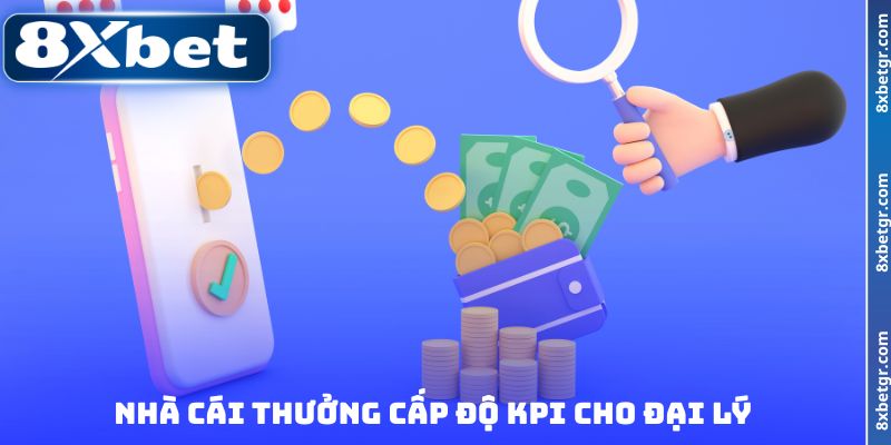 Nhà cái thưởng cấp độ KPI cho đại lý