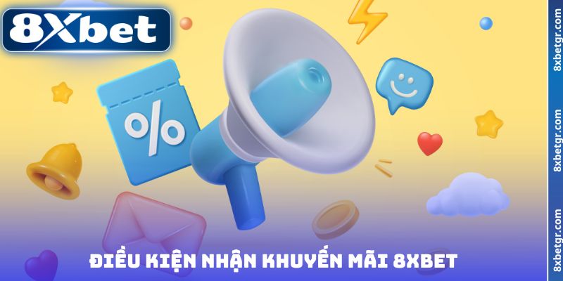 Điều kiện nhận khuyến mãi 8XBET