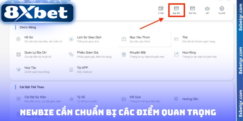 Nạp tiền 8XBET đòi hỏi newbie cần chuẩn bị các điểm quan trọng