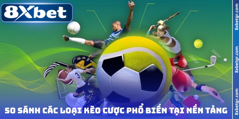So sánh các loại kèo cược phổ biến tại nền tảng