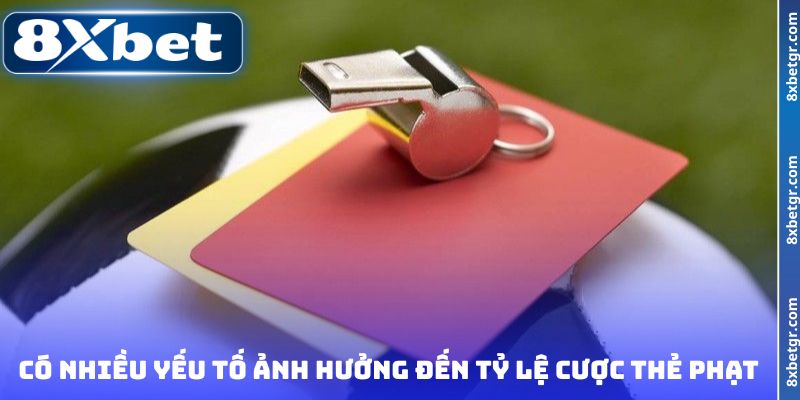 Có nhiều yếu tố ảnh hưởng đến tỷ lệ cược thẻ phạt